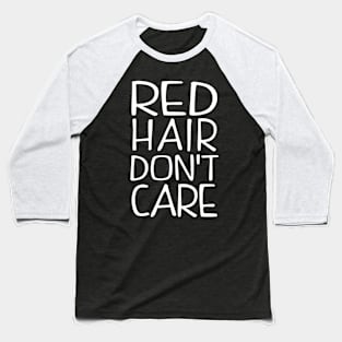 Red Hair Dont Care Baseball T-Shirt